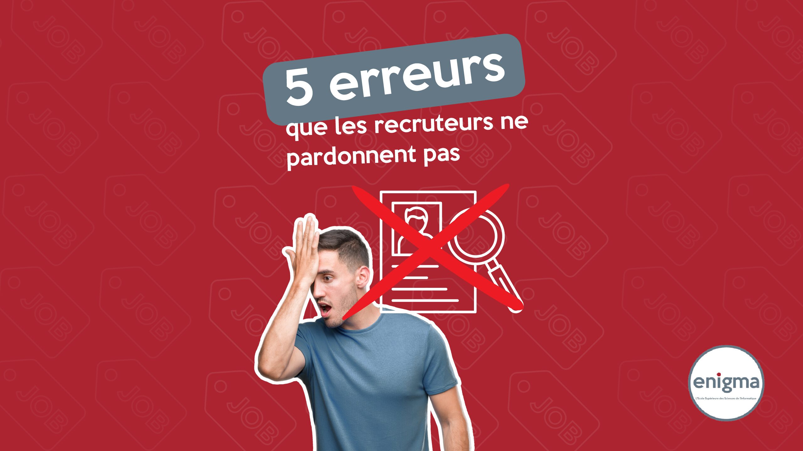 En recherche d’un stage ou d’une alternance chez ENIGMA ? Evitez ces 5 erreurs fatales !